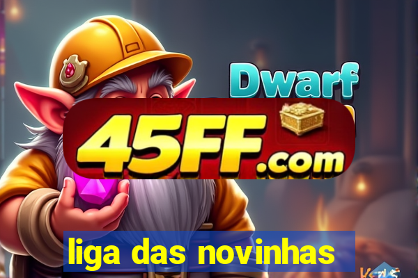 liga das novinhas
